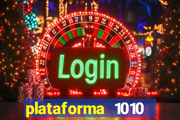plataforma 1010 jogo do tigre